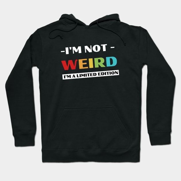 Funny I'm Not Weird Hoodie by Wifspin